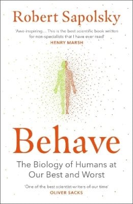 Behave: The bestselling exploration of why humans behave as they do Robert M Sapolsky 9780099575061 book cover
