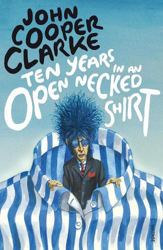 Ten Years in an Open Necked Shirt John Cooper Clarke 9780099583769 book cover