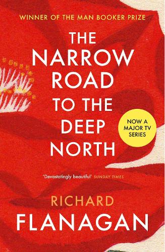 The Narrow Road to the Deep North Richard Flanagan 9780099593584 book cover