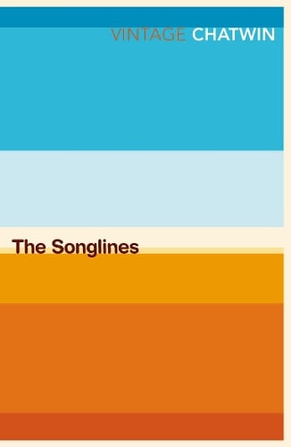 The Songlines Bruce Chatwin 9780099769910 book cover