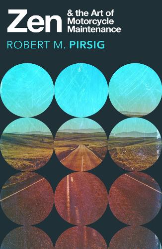 Zen and the Art of Motorcycle Maintenance: An Inquiry into Values Robert Pirsig 9780099786405 book cover