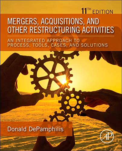 Mergers, Acquisitions, and Other Restructuring Activities: An Integrated Approach to Process, Tools, Cases, and Solutions Donald DePamphilis 9780128197820 book cover