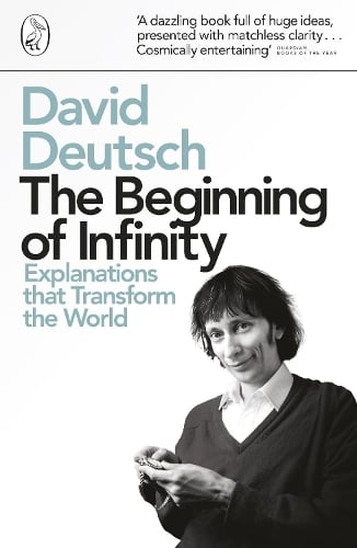 The Beginning of Infinity: Explanations that Transform The World David Deutsch 9780140278163 book cover