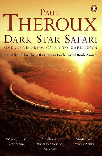 Dark Star Safari: Overland from Cairo to Cape Town Paul Theroux 9780140281118 book cover