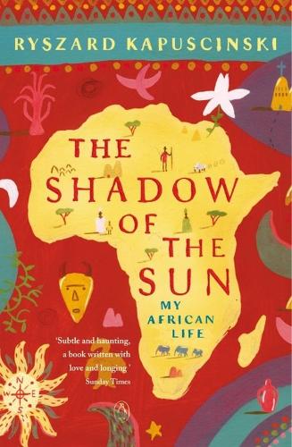 The Shadow of the Sun: My African Life Ryszard Kapuscinski, Klara Glowczewska 9780140292626 book cover