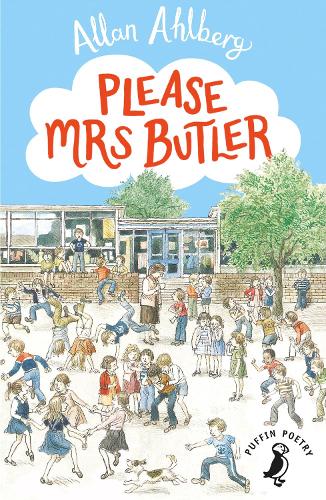 Please Mrs Butler: The timeless school poetry collection Allan Ahlberg 9780140314946 book cover