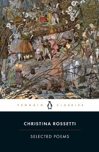 Selected Poems: Rossetti Christina Rossetti, Dinah Roe 9780140424690 book cover