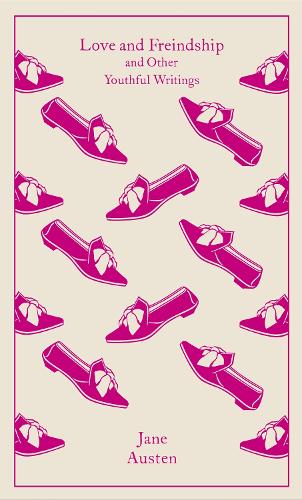 Love and Freindship: And Other Youthful Writings - Penguin Clothbound Classics Jane Austen, Christine Alexander 9780140433340 book cover