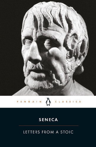 Letters from a Stoic: Epistulae Morales Ad Lucilium Seneca, Liz Gloyn, Robin Campbell 9780140442106 book cover
