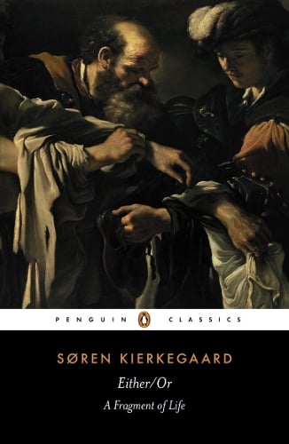 Either/Or: A Fragment of Life Søren Kierkegaard, Victor Eremita, Alastair Hannay 9780140445770 book cover