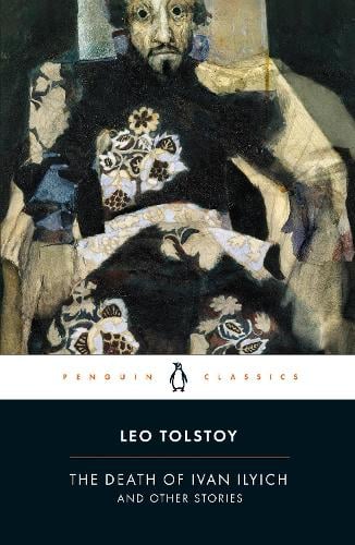 The Death of Ivan Ilyich and Other Stories Leo Tolstoy, Anthony Briggs, David McDuff, Ronald Wilks 9780140449617 book cover