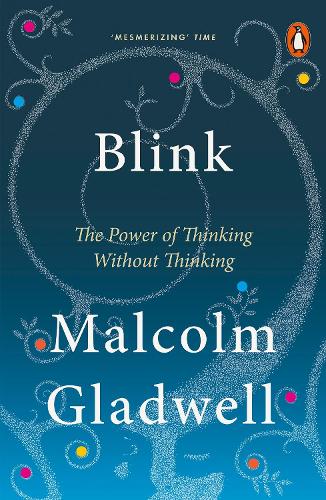 Blink: The Power of Thinking Without Thinking Malcolm Gladwell 9780141014593 book cover