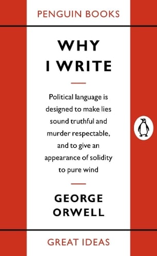 Why I Write - Penguin Great Ideas George Orwell 9780141019000 book cover