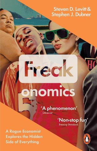 Freakonomics: A Rogue Economist Explores the Hidden Side of Everything Steven D. Levitt, Stephen J. Dubner 9780141019017 book cover
