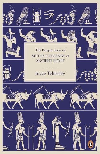The Penguin Book of Myths and Legends of Ancient Egypt Joyce Tyldesley 9780141021768 book cover