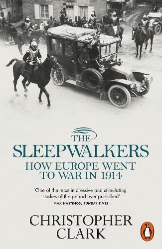 The Sleepwalkers: How Europe Went to War in 1914 Christopher Clark 9780141027821 book cover