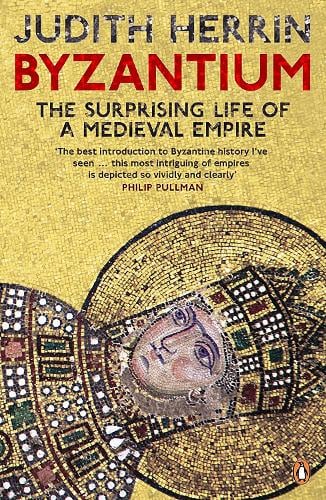 Byzantium: The Surprising Life of a Medieval Empire Judith Herrin 9780141031026 book cover