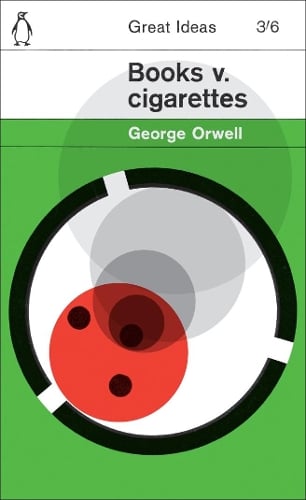 Books v. Cigarettes - Penguin Great Ideas George Orwell 9780141036618 book cover