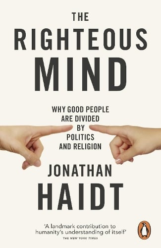 The Righteous Mind: Why Good People are Divided by Politics and Religion Jonathan Haidt 9780141039169 book cover