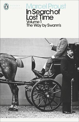 In Search of Lost Time: Volume 1: The Way by Swann's - Penguin Modern Classics Marcel Proust, Christopher Prendergast, Lydia Davis 9780141180311 book cover