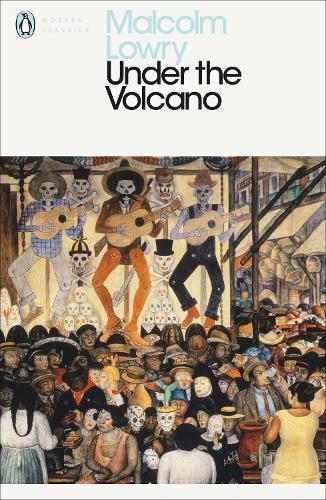 Under the Volcano - Penguin Modern Classics Malcolm Lowry, Michael Schmidt 9780141182254 book cover