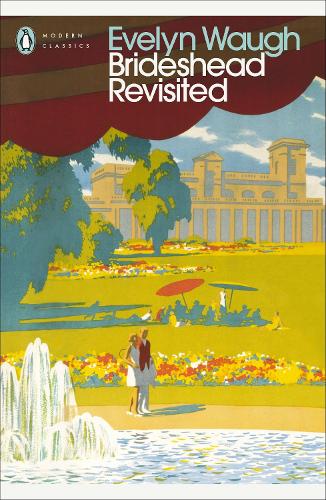 Brideshead Revisited: The Sacred and Profane Memories of Captain Charles Ryder - Penguin Modern Classics Evelyn Waugh, Paula Byrne 9780141182483 book cover