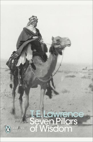 Seven Pillars of Wisdom - Penguin Modern Classics T. E. Lawrence 9780141182766 book cover