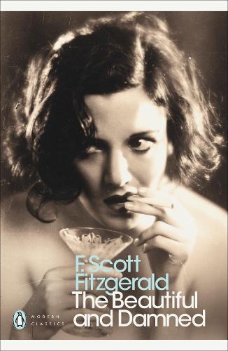 The Beautiful and Damned - Penguin Modern Classics F. Scott Fitzgerald, Geoff Dyer 9780141187815 book cover