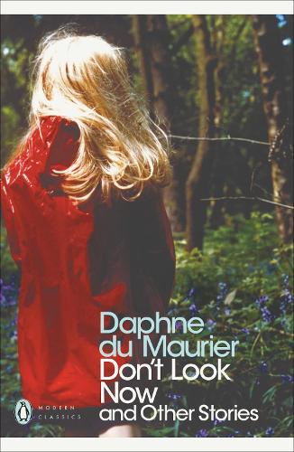 Don't Look Now and Other Stories - Penguin Modern Classics Daphne Du Maurier, Susan Hill 9780141188379 book cover