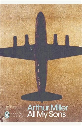 All My Sons - Penguin Modern Classics Arthur Miller, Christopher Bigsby 9780141189970 book cover