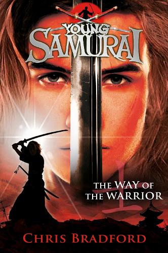 The Way of the Warrior (Young Samurai, Book 1) - Young Samurai Chris Bradford 9780141324302 book cover