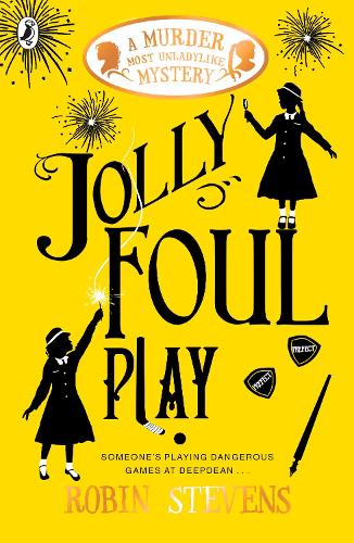 Jolly Foul Play - A Murder Most Unladylike Mystery Robin Stevens 9780141369693 book cover