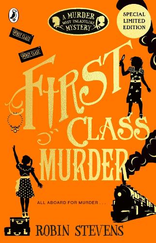 First Class Murder - A Murder Most Unladylike Mystery Robin Stevens 9780141369822 book cover