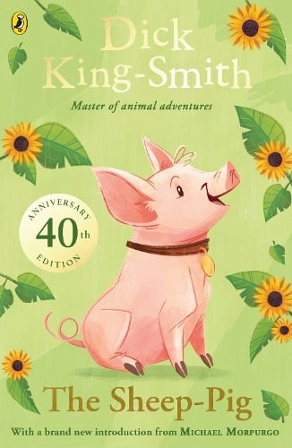 The Sheep-pig: 40th Anniversary Edition Dick King-Smith 9780141370217 book cover