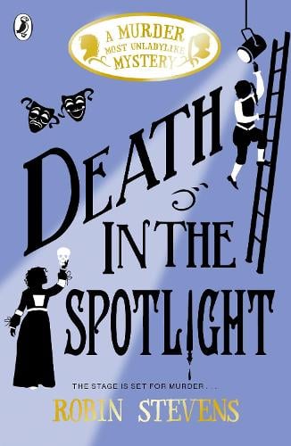 Death in the Spotlight - A Murder Most Unladylike Mystery Robin Stevens 9780141373829 book cover