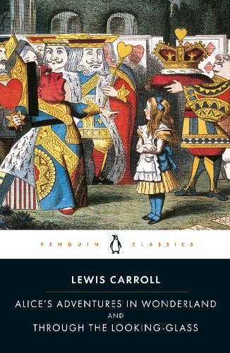 Alice's Adventures in Wonderland and Through the Looking Glass Sir John Tenniel, Lewis Carroll, Hugh Haughton 9780141439761 book cover