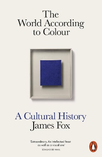The World According to Colour: A Cultural History James Fox 9780141976655 book cover
