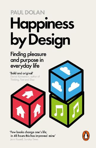 Happiness by Design: Finding Pleasure and Purpose in Everyday Life Paul Dolan 9780141977539 book cover