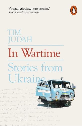 In Wartime: Stories from Ukraine Tim Judah 9780141981086 book cover