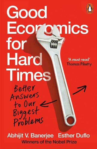 Good Economics for Hard Times: Better Answers to Our Biggest Problems Abhijit V. Banerjee, Esther Duflo 9780141986197 book cover