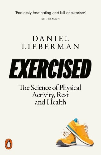 Exercised: The Science of Physical Activity, Rest and Health Daniel Lieberman 9780141986364 book cover