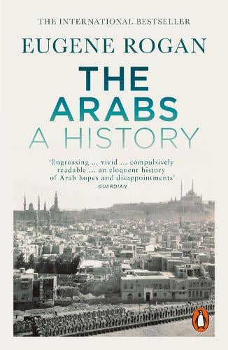 The Arabs: A History  Revised and Updated Edition Eugene Rogan 9780141986548 book cover