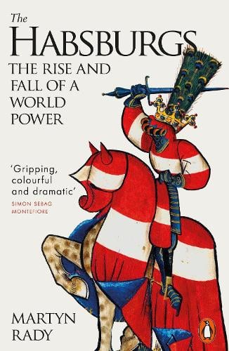 The Habsburgs: The Rise and Fall of a World Power Martyn Rady 9780141987200 book cover