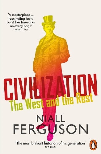 Civilization: The West and the Rest Niall Ferguson 9780141987934 book cover