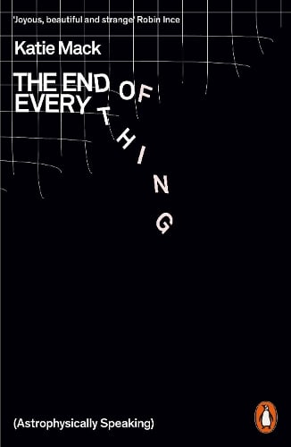 The End of Everything: (Astrophysically Speaking) Katie Mack 9780141989587 book cover