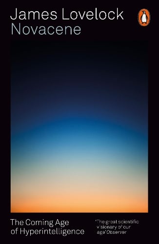 Novacene: The Coming Age of Hyperintelligence James Lovelock 9780141990798 book cover