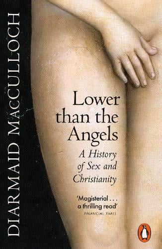 Lower than the Angels: A History of Sex and Christianity Diarmaid MacCulloch 9780141990958 book cover