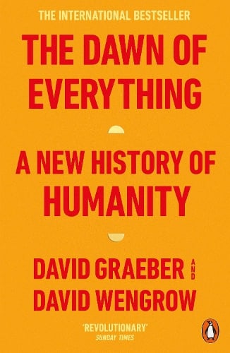 The Dawn of Everything: A New History of Humanity David Graeber, David Wengrow 9780141991061 book cover