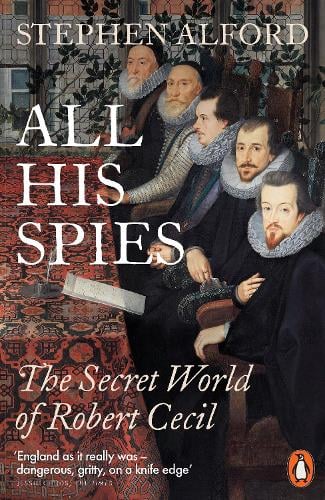 All His Spies: The Secret World of Robert Cecil Stephen Alford 9780141991832 book cover