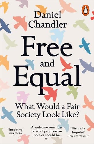 Free and Equal: What Would a Fair Society Look Like? Daniel Chandler 9780141991948 book cover